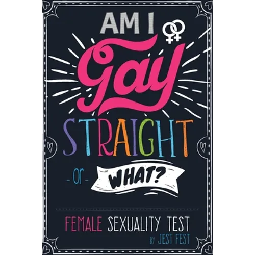 Am I Gay, Straight or What? Female Sexuality Test: Prank Adult Puzzle Book for Women