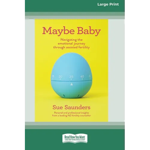 Maybe Baby: Navigating the emotional journey through assisted fertiltiy (Large Print 16 Pt Edition)
