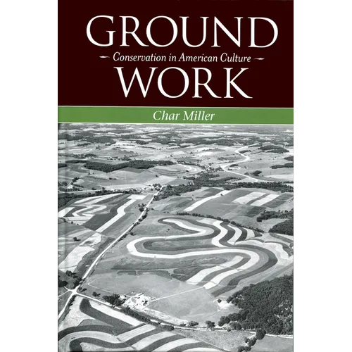 Ground Work: Conservation in American Culture