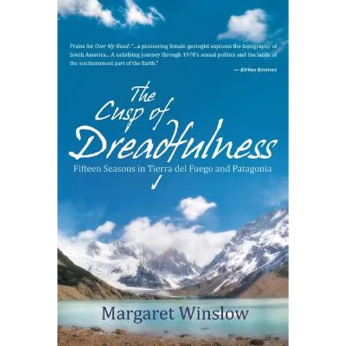 The Cusp of Dreadfulness: Fifteen Seasons in Tierra del Fuego and Patagonia