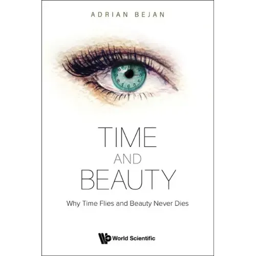 Time and Beauty: Why Time Flies and Beauty Never Dies