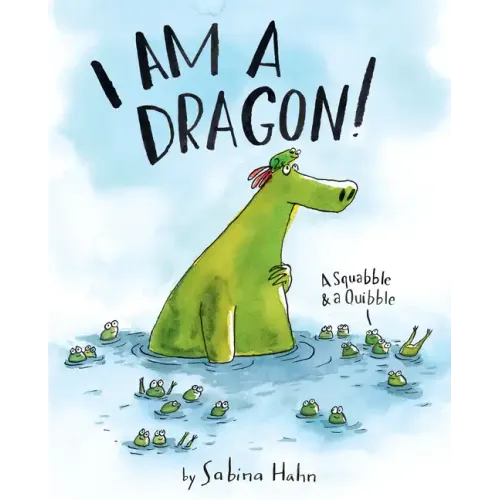 I Am a Dragon!: A Squabble & a Quibble