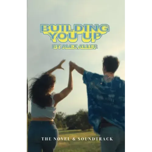 Building You Up: The Novel & Soundtrack