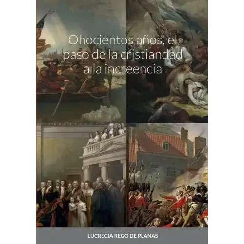 Ohocientos años, el paso de la cristiandad a la increencia