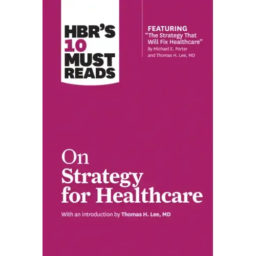 HBR's 10 Must Reads on Strategy for Healthcare