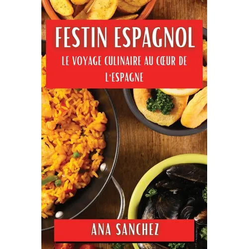 Festin Espagnol: Le Voyage Culinaire au Coeur de l'Espagne