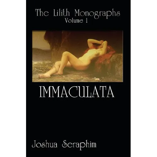 The Lilith Monographs: Volume 1: Immaculata