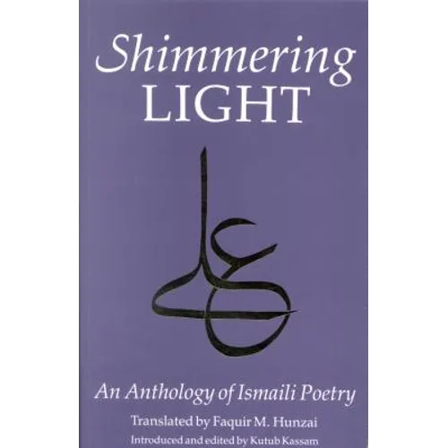 The Shimmering Light: Anthology of Isma'ili Poems