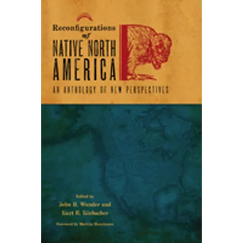 Reconfigurations of Native North America: An Anthology of New Perspectives