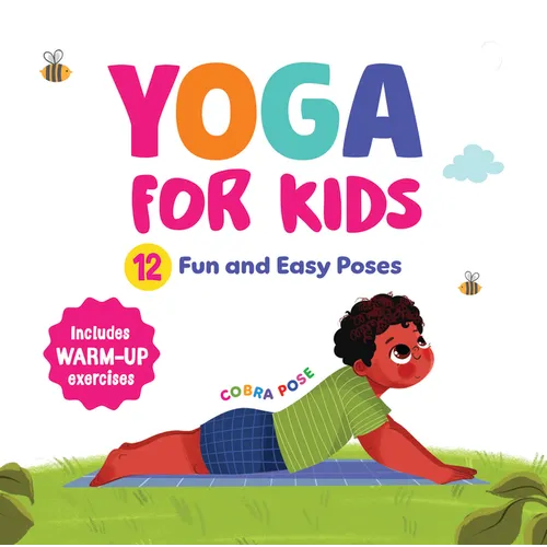 Yoga for Kids: Fun and Simple Yoga Poses I Step-By-Step Guide to Physical and Mental Well-Being I Illustrated Asanas for Kids of All Ages I Ages 6+ [S