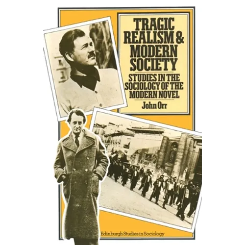 Tragic Realism and Modern Society: Studies in the Sociology of the Modern Novel