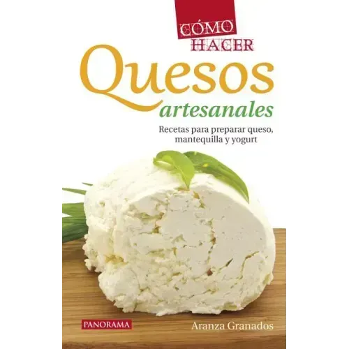 Cómo Hacer Quesos Artesanales