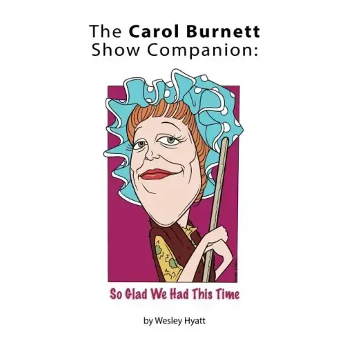 The Carol Burnett Show Companion: So Glad We Had This Time