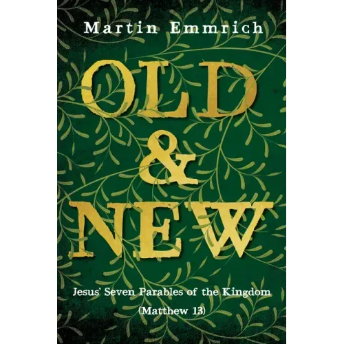 Old and New: Jesus' Seven Parables of the Kingdom (Matthew 13)