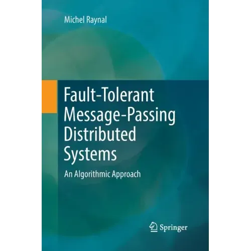 Fault-Tolerant Message-Passing Distributed Systems: An Algorithmic Approach