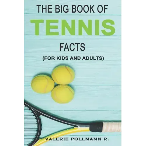 The Big Book of TENNIS Facts: for kids and adults