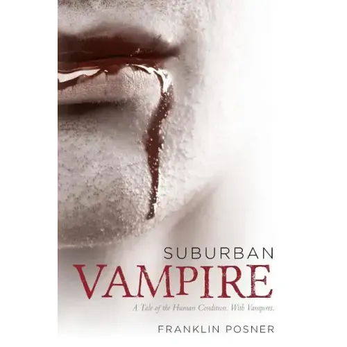 Suburban Vampire: A Tale of the Human Condition-With Vampires