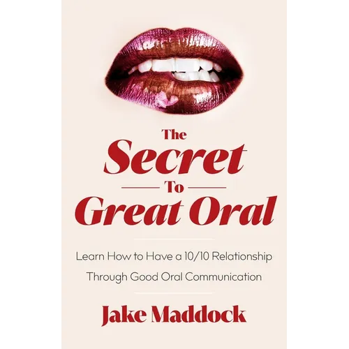The Secret to Great Oral: Learn How to Have a 10/10 Relationship Through Good Oral Communication