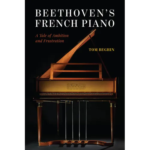 Beethoven's French Piano: A Tale of Ambition and Frustration
