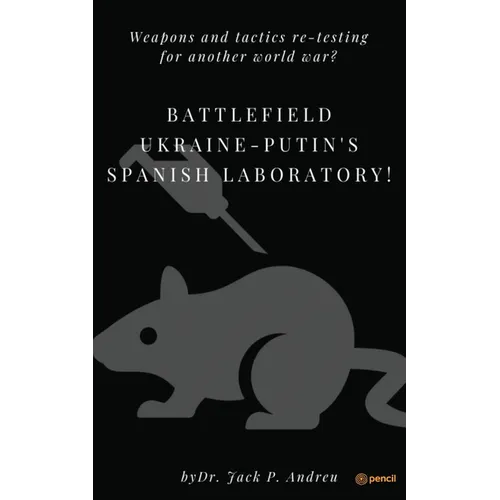 Battlefield Ukraine-Putin's Spanish Laboratory!
