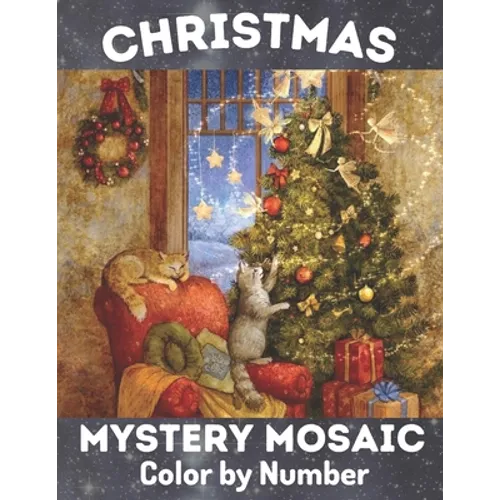 Christmas Mystery Mosaic Color By Number: Christmas Mystery Mosaic For Adults and Kids with Beautiful & Funny Coloring Pages for Relaxation & Stress R