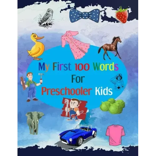 My First 100 Words for Preschooler Kids: Activity book for learning first words for preschooler kids in age from 1 to 3 years contain more than 100 wo
