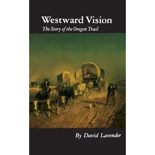 Westward Vision: The Story of the Oregon Trail