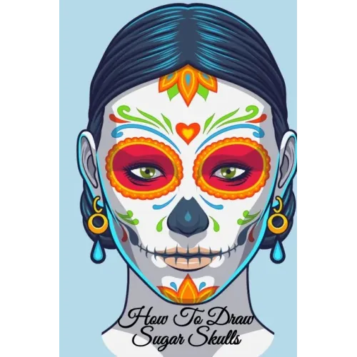 How To Draw Sugar Skulls: Dia De Los Muertos Tatoo Design Book & Sketchbook - Day Of The Dead Sketching Notebook & Drawing Board For Sugarskull