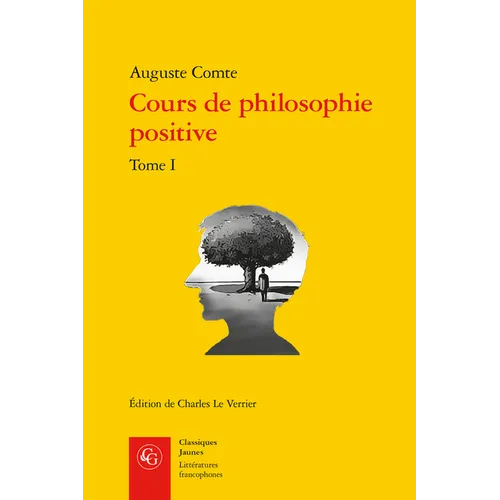 Cours de Philosophie Positive. Tome I: Discours Sur l'Esprit Positif