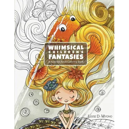 Whimsical Children's Fantasies: A Juvenile Adult Coloring Book