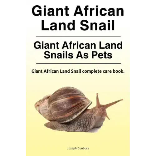 Giant African Land Snail. Giant African Land Snails as pets. Giant African Land Snail complete care book.