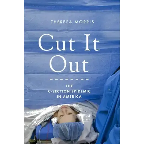 Cut It Out: The C-Section Epidemic in America