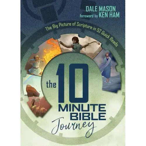 The 10 Minute Bible Journey: The Big Picture of Scripture in 52 Quick Reads