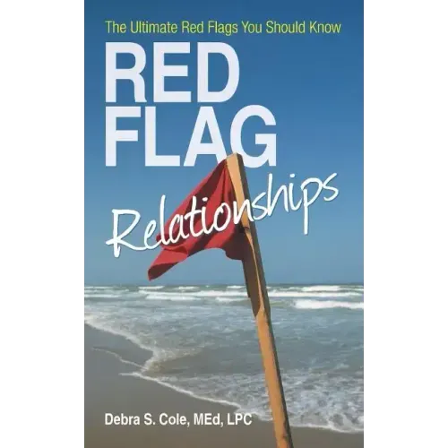 Red Flag Relationships: The Ultimate Red Flags You Should Know