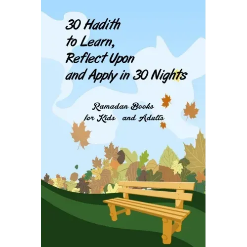 30 Hadith to Learn, Reflect Upon and Apply hn 30 Nights ( Ramadan Books for Kids and Adults ): (English and Arabic Edition)