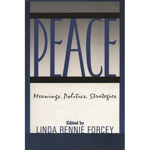 Peace: Meanings, Politics, Strategies