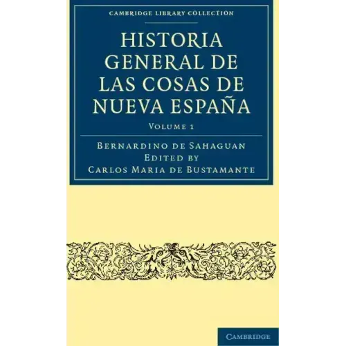 Historia General de las Cosas de Nueva España - Volume 1
