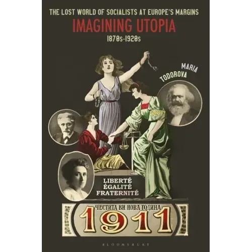 The Lost World of Socialists at Europe's Margins: Imagining Utopia, 1870s - 1920s