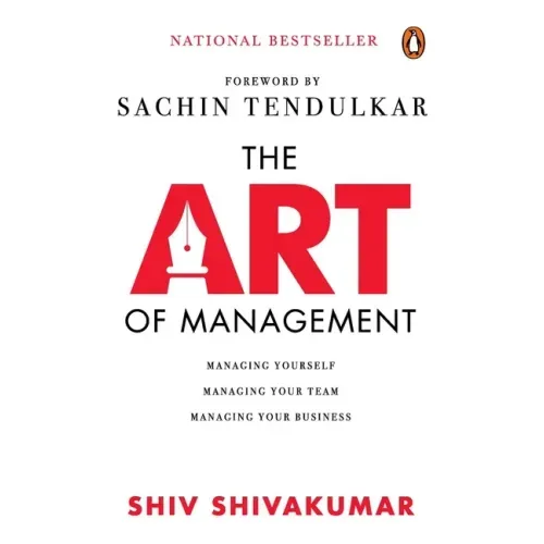 The Art of Management: Managing Yourself, Managing Your Team, Managing Your Business