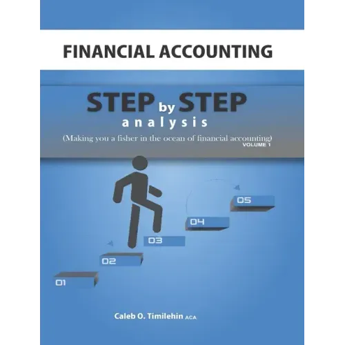 Financial Accounting: Step by Step Analysis (Making you a Fisher in the Ocean of Financial Accounting)