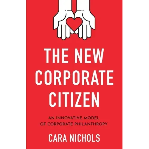 The New Corporate Citizen: An Innovative Model of Corporate Philanthropy