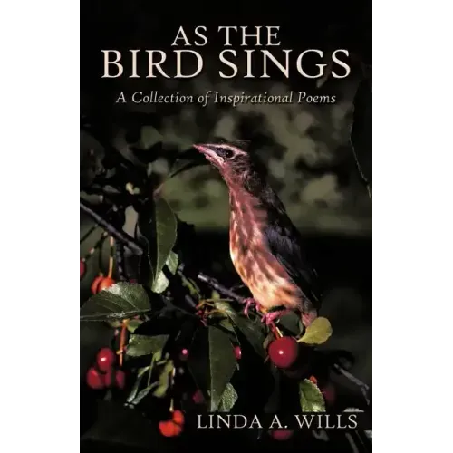 As the Bird Sings: A Collection of Inspirational Poems
