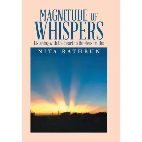 Magnitude of Whispers: Listening with the Heart to Timeless Truths