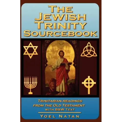 The Jewish Trinity Sourcebook: Trinitarian Readings from the Old Testament
