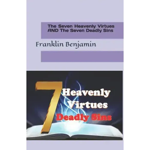 The Seven Heavenly Virtues AND The Seven Deadly Sins