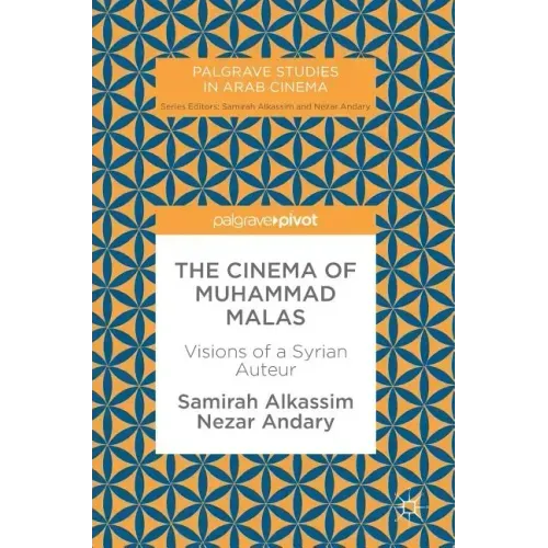 The Cinema of Muhammad Malas: Visions of a Syrian Auteur