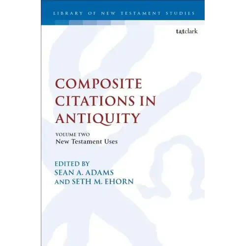 Composite Citations in Antiquity: Volume 2: New Testament Uses