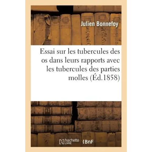 Essai Sur Les Tubercules Des OS Avec Les Tubercules Des Parties Molles
