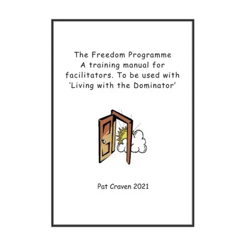 The Freedom Programme: A Training Manual for Facilitators.: To be used with the book, Living with the Dominator.
