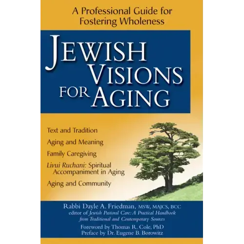 Jewish Visions for Aging: A Professional Guide for Fostering Wholeness